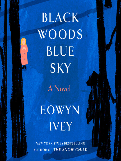 Title details for Black Woods, Blue Sky by Eowyn Ivey - Wait list